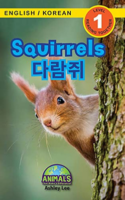 Squirrels / ???: Bilingual (English / Korean) (?? / ???) Animals That Make A Difference! ... (?? / ??&#5) (Hardcover)
