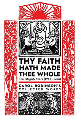 Thy Faith Hath Made Thee Whole: The Integrity Years (1946-1956) (Collected Works) (Paperback)