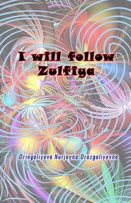 I Will Follow Zulfiya : (Poetry & Prose)