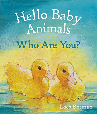 Hello Baby Animals, Who Are You? (Hello Animals)