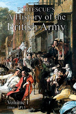 Fortescue'S History Of The British Army: Volume I (Paperback)