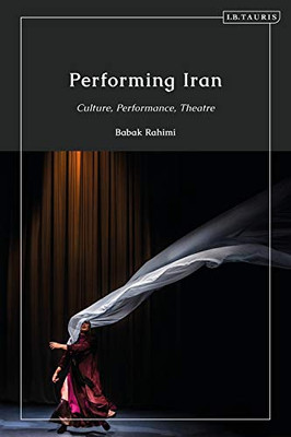 Performing Iran: Culture, Performance, Theatre