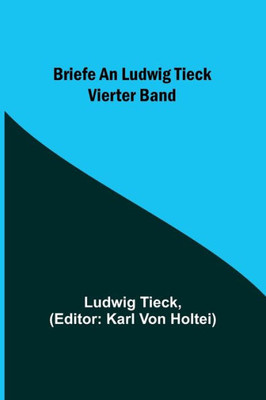 Briefe an Ludwig Tieck; Vierter Band
