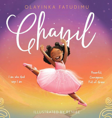 Chayil : I am who God says I am: Powerful, Courageous, Full of Grace