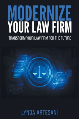 Modernize Your Law Firm : Transform Your Law Firm for the Future