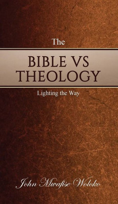 THE BIBLE VS THEOLOGY : Lighting the Way