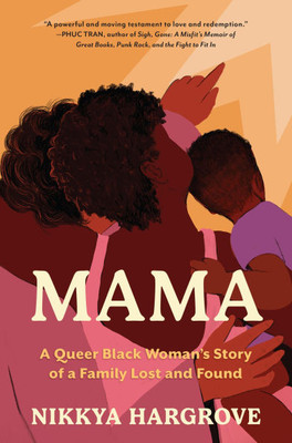 Mama : A Queer Black Woman's Story of a Family Lost and Found