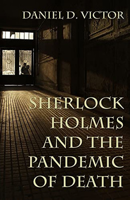 Sherlock Holmes And The Pandemic Of Death (Sherlock Holmes And The American Literati) (Paperback)