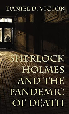 Sherlock Holmes And The Pandemic Of Death (Sherlock Holmes And The American Literati) (Hardcover)