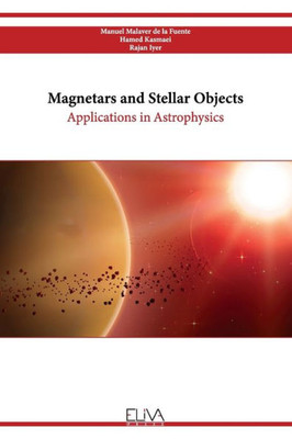 Magnetars and Stellar Objects : Applications in Astrophysics