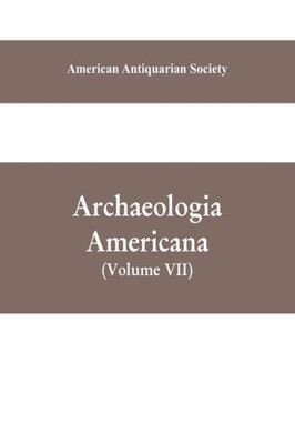 Archaeologia Americana : Transactions and Collections of the American Antiquarian Society