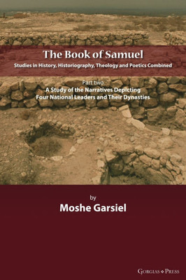 The Book of Samuel : Studies in History, Historiography, Theology and Poetics Combined