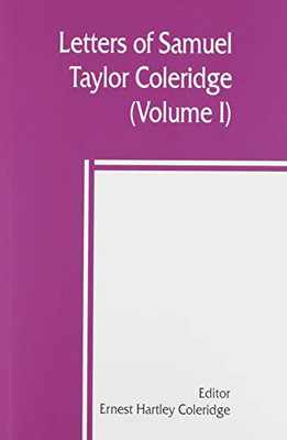 Letters of Samuel Taylor Coleridge Letters of Samuel Taylor Coleridge