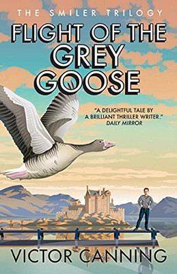 Flight Of The Grey Goose (The Smiler Trilogy)