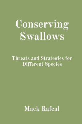 Conserving Swallows : Threats and Strategies for Different Species