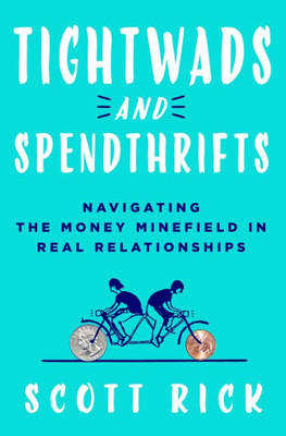 Tightwads and Spendthrifts : Navigating the Money Minefield in Real Relationships