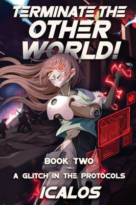 A Glitch in the Protocols : A Humorous Isekai Litrpg
