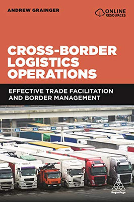 Cross-Border Logistics Operations: Effective Trade Facilitation And Border Management (Hardcover)
