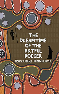 The Dreamtime Of The Artful Dodger (Hardcover)