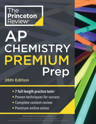 Princeton Review AP Chemistry Premium Prep, 26th Edition : 7 Practice Tests + Complete Content Review + Strategies & Techniques