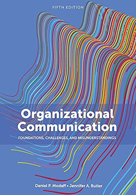 Organizational Communication: Foundations, Challenges, And Misunderstandings