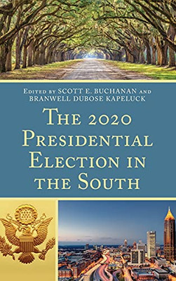 The 2020 Presidential Election In The South (Voting, Elections, And The Political Process)