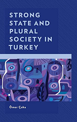 Strong State And Plural Society In Turkey