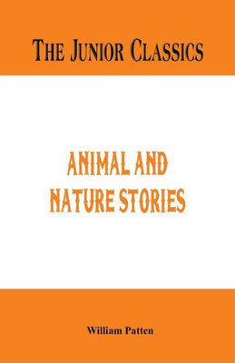 The Junior Classics : Animal and Nature Stories