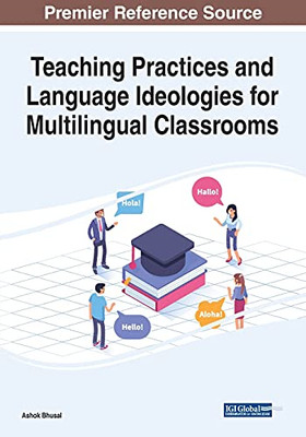 Teaching Practices And Language Ideologies For Multilingual Classrooms
