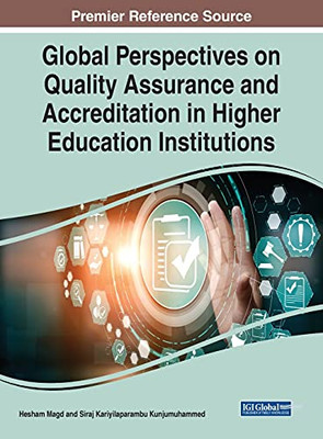 Global Perspectives On Quality Assurance And Accreditation In Higher Education Institutions (Advances In Higher Education And Professional Development)