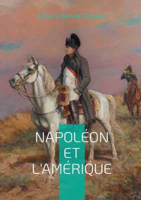 Napoléon et l'Amérique : L'empreinte de l'Empereur sur le Nouveau Monde