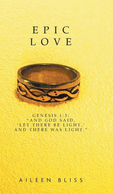 Epic Love : Genesis 1:3: "And God said, 'Let there be light,' and there was light.”