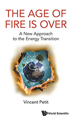The Age Of Fire: Why All Existing Forecasts On The Energy Transition Are Wrong