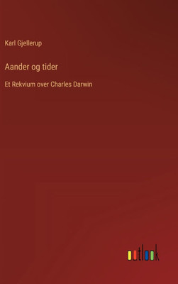 Aander og tider : Et Rekvium over Charles Darwin