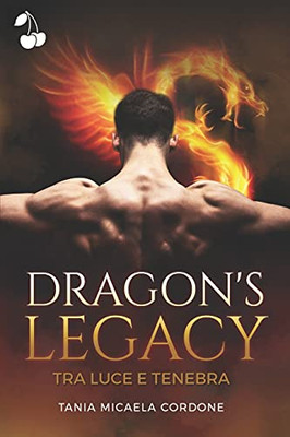 Dragon'S Legacy: Tra Luce E Tenebra (Italian Edition)