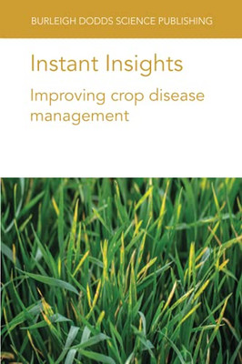 Instant Insights: Improving Crop Disease Management (Burleigh Dodds Science: Instant Insights)