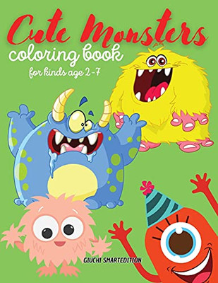 Cute Monsters Color Book: Monsters Coloring Book For Kids, Toddlers, Girls And Boys, Activity Workbook For Kinds, Easy To Coloring Ages 2-7