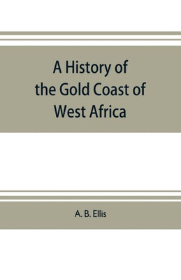 A History of the Gold Coast of West Africa
