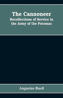 The Cannoneer : Recollections of Service in the Army of the Potomac
