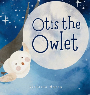 Otis the Owlet Otis the Owlet