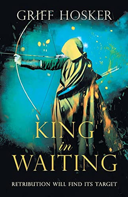 King In Waiting: A Gripping, Action-Packed Historical Thriller