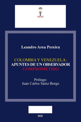 COLOMBIA Y VENEZUELA : APUNTES DE UN OBSERVADOR COMPROMETIDO