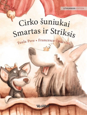 Cirko suniukai Smartas ir Striksis : Lithuanian Edition of Circus Dogs Roscoe and Rolly