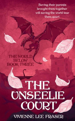 The Unseelie Court : The World Below Book Three