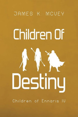 Children of Destiny : Children of Ennaris IV