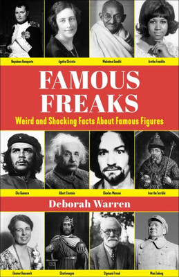 Famous Freaks : Weird and Shocking Facts About Famous Figures