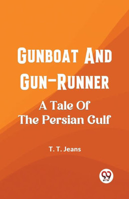 Gunboat And Gun-Runner A Tale Of The Persian Gulf