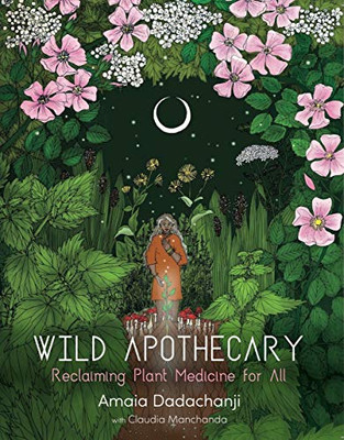 Wild Apothecary: Reclaiming Plant Medicine For All