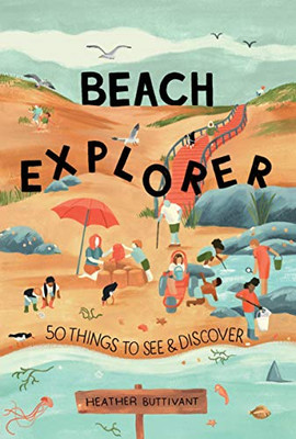 Beach Explorer: 50 Things To See And Discover On The Beach (50 Things To See And Do)