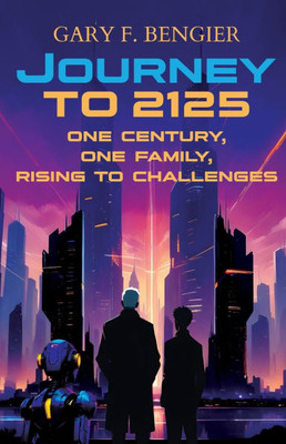Journey to 2125 : One Century, One Family, Rising to Challenges